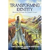 Transforming Identity: Renewal Through the Simple Gospel