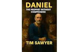 Daniel: The Prophet Without Compromise (Old Testament Bible Stories Retold Book 7)