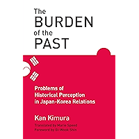 The Burden of the Past: Problems of Historical Perception in Japan-Korea Relations book cover
