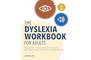 The Dyslexia Workbook for Adults: Practical Tools to Improve Executive Functioning, Boost Literacy Skills, and Develop Your U