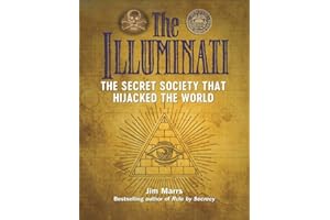 The Illuminati: The Secret Society That Hijacked the World (Treachery & Intrigue)