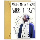 QualityLife Hamilton Birthday Cards, Burr Birthday Card, The Musical Merch Birthday card, Pardon me, is it your Burr-thday?