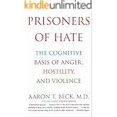 Prisoners Of Hate: The Cognitive Basis of Anger, Hostility, and Violence