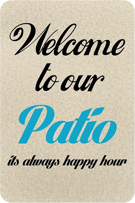 Patio Signs Decor Welcome To Our Patio Its Always Happy Hour
