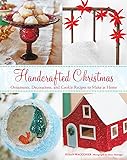 Handcrafted Christmas: Ornaments, Decorations, and