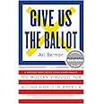 Give Us the Ballot: The Modern Struggle for Voting Rights in America