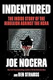 Indentured: The Inside Story of the Rebellion Against the NCAA