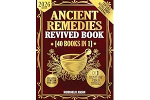 Ancient Remedies Revived [40 Books in 1]: 1001 Herbal Recipes, Healing Rituals & DIY Remedies to Restore Balance, Boost Immun