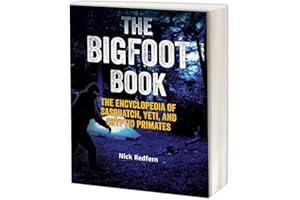 The Bigfoot Book: The Encyclopedia of Sasquatch, Yeti and Cryptid Primates