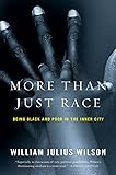 More than Just Race: Being Black and Poor in the Inner City (Issues of Our Time)