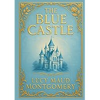 Amazon.com: The Blue Castle: The 1926 Classic Romance Novel