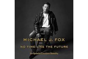 No Time Like the Future: An Optimist Considers Mortality