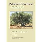 Palestine Is Our Home: Voices of Loss, Courage, and Steadfastness