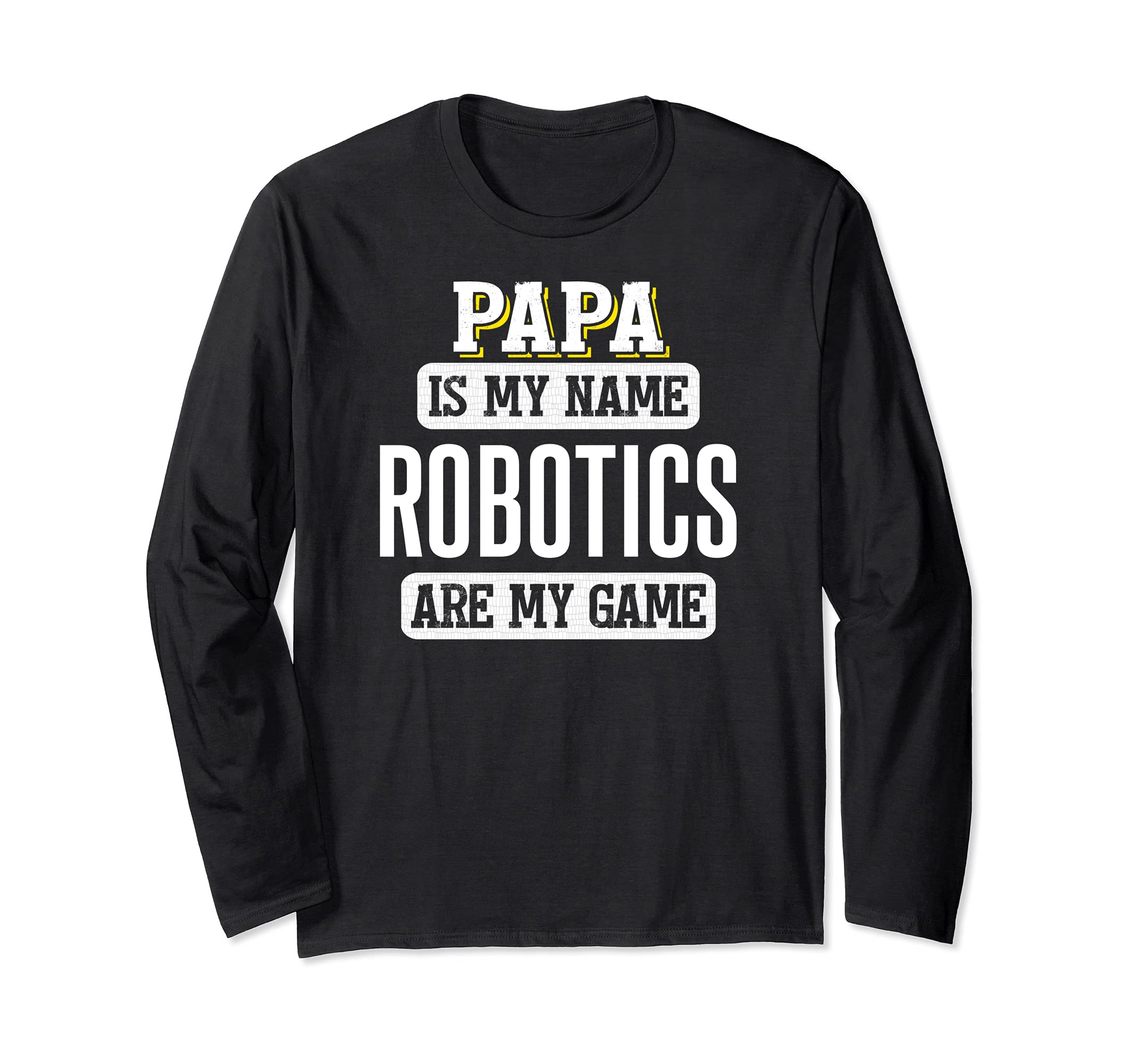 Funny Robotics Gift for Papa Fathers Day Design Long Sleeve T-Shirt