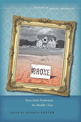 Download Broke: How Debt Bankrupts the Middle Class (Studies in Social Inequality) (English Edition) PDF