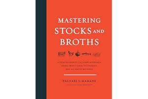 Mastering Stocks and Broths: A Comprehensive Culinary Approach Using Traditional Techniques and No-Waste Methods