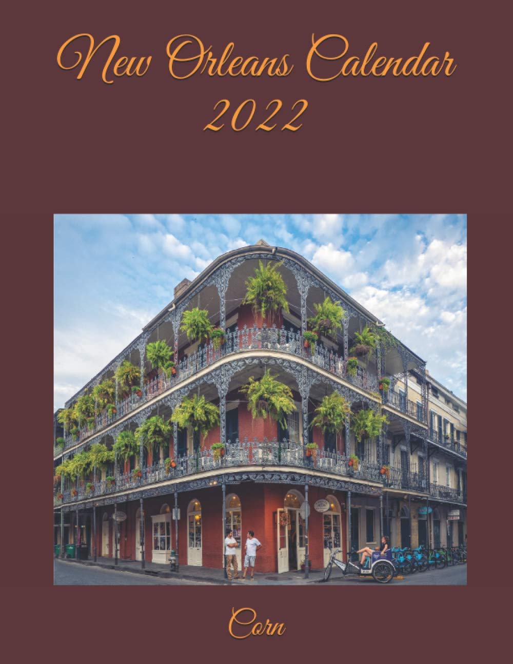 New Orleans Calendar 2022: Corn: 9798736254927: Amazon.com: Books