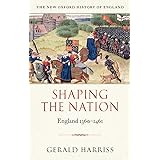 Shaping the Nation: England 1360-1461 (New Oxford History of England)