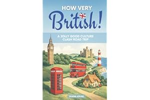 HOW VERY BRITISH!: A Jolly Good Culture Clash Road Trip