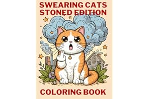 Swearing Cats Stoned Edition Coloring Book: For Adult • Vulgarism Tired Angry Mad Funny Crazy Meme Cats Psychodelic Weed Stoned Funny Comix Quotes ... • Mindfulness Relaxation Reduce Anxiety