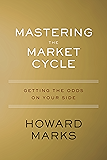 Mastering the Market Cycle: Getting the Odds on Your Side