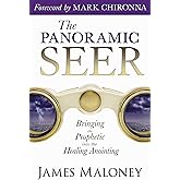 The Panoramic Seer: Bringing the Prophetic into the Healing Anointing