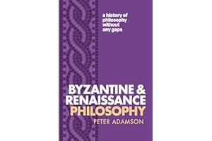 Byzantine and Renaissance Philosophy: A History of Philosophy Without Any Gaps, Volume 6