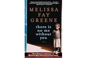 There Is No Me Without You: One Woman's Odyssey to Rescue Her Country's Children