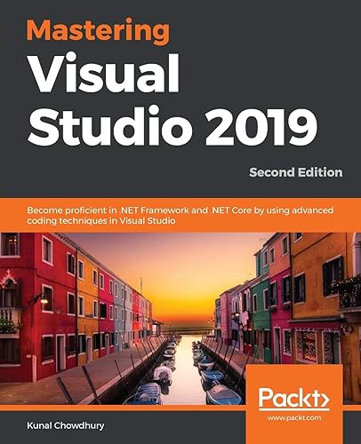 Download Mastering Visual Studio 2019: Become proficient in .NET Framework and .NET Core by using advanced coding techniques in Visual Studio, 2nd Edition PDF