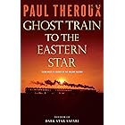 Ghost Train to the Eastern Star: 28,000 Miles in Search of the Railway Bazaar