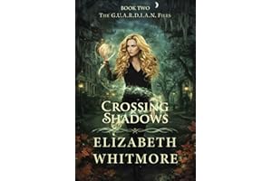 Crossing Shadows: A Paranormal Mystery Romance of Witches, Vampires, and Occult Conspiracies (The GUARDIAN Files Book 2)