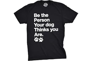 CRAZY DOG T-SHIRTS Mens Be The Person Your Dog Thinks You are T Shirt Funny Pet Puppy Tee
