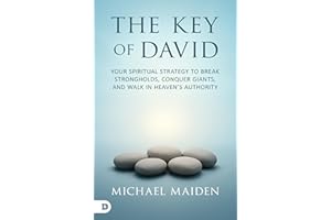The Key of David: Your Spiritual Strategy to Break Strongholds, Conquer Giants, and Walk in Heaven's Authority