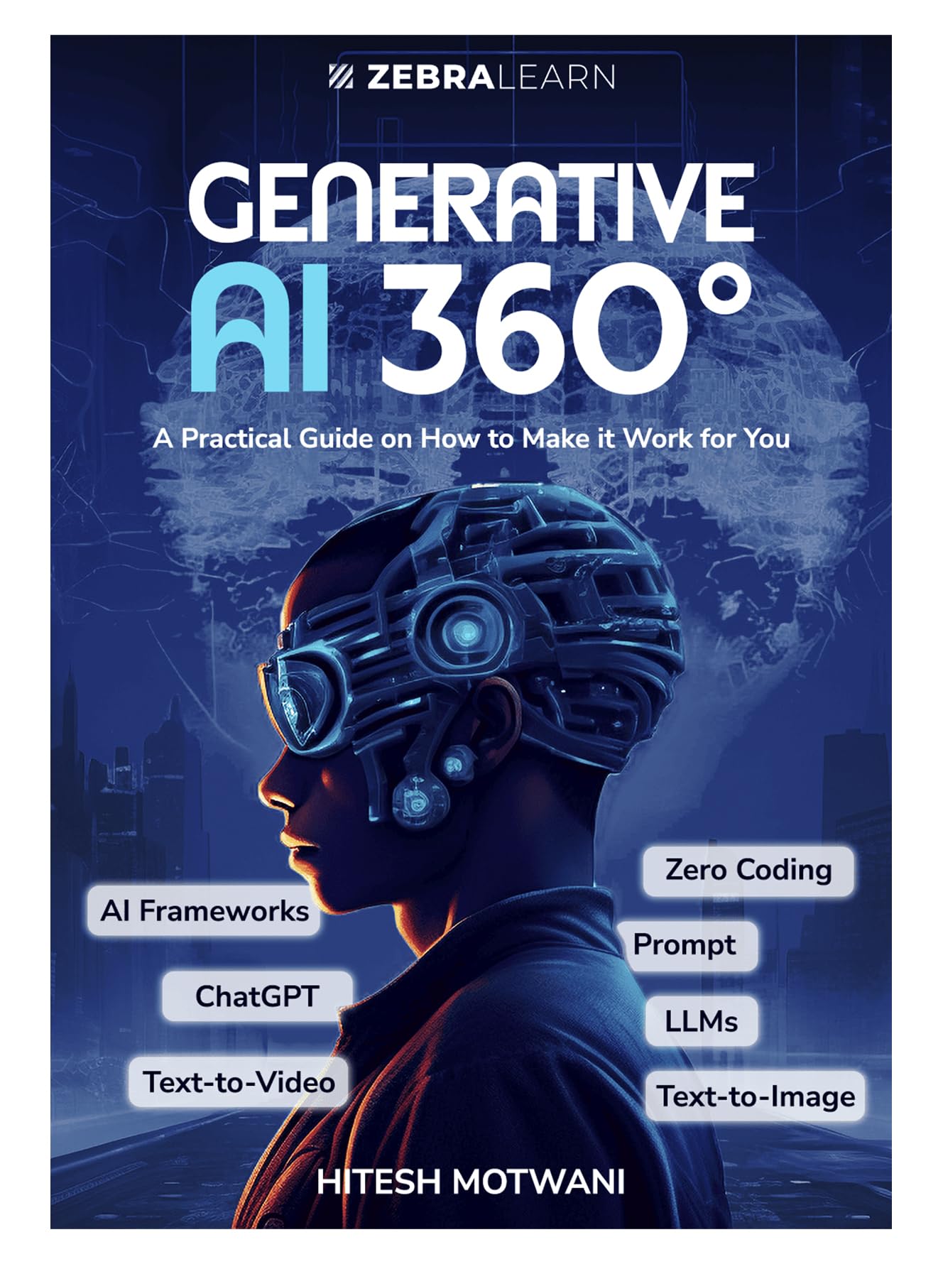 Generative AI 360°: Practical Guide to ChatGPT, Midjourney & AI Tools to Boost Productivity & Creativity