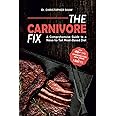 The Carnivore Fix: A Comprehensive Guide to a Nose-to-Tail Meat-Based Diet