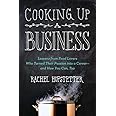 Cooking Up a Business: Lessons from Food Lovers Who Turned Their Passion into a Career -- and How You C an, Too
