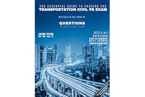 The Essential Guide to Passing The Transportation Civil PE Exam Written in the form of Questions: 160 CBT Questions Every PE 