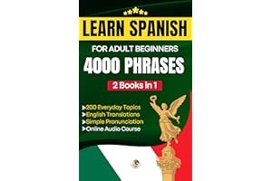 Learn Spanish for Adult Beginners: Easy Phrase Book – 4000 Useful Phrases with Audio Course and Pronunciation Guide (Easy Spa