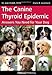 The Canine Thyroid Epidemic: Answers You Need for Your Dog