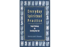 Everyday Spiritual Practice: Simple Pathways for Enriching Your Life