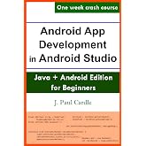 Android App Development in Android Studio: Java + Android Edition For Beginners