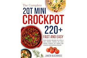 2 Qt Mini Crockpot Modern Cookbook for Beginners: 220+ Fast and Easy Slow Cooker Recipes for One & Two People, Perfect for Busy People Looking for ... and Delicious Results (CROCKPOT MASTERY)