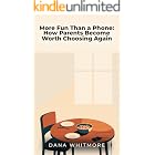 More Fun Than a Phone: How Parents Win Back Their Kids from Screens