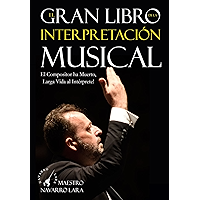 El Gran Libro de la Interpretación Musical: El Compositor ha Muerto, Larga Vida al Intérprete (Spanish Edition) book cover