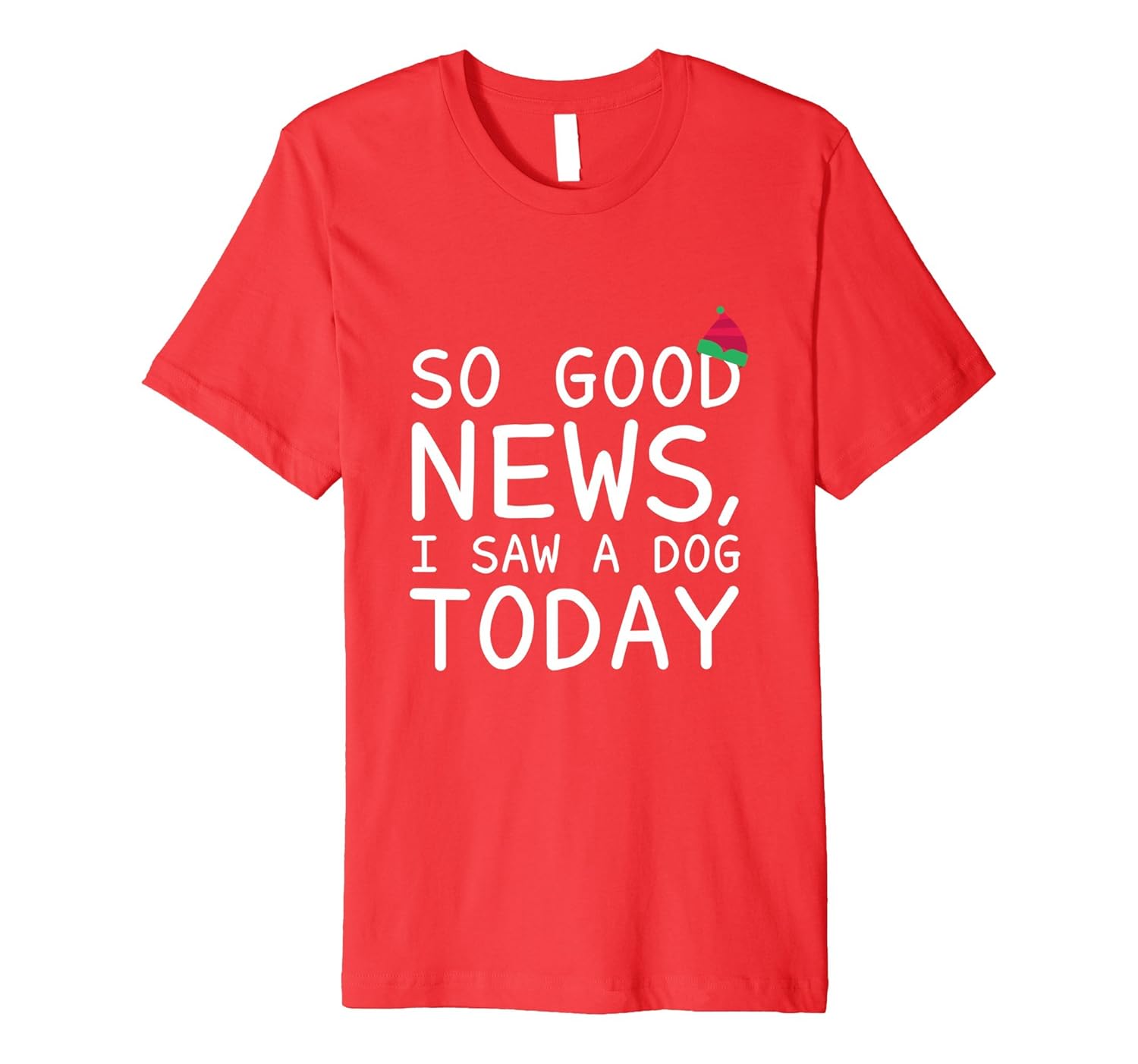 Good News, I Saw a Dog Funny T-shirt-ANZ