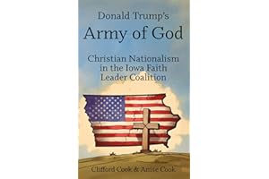 Donald Trump's Army of God: Christian Nationalism in the Iowa Faith Leader Coalition