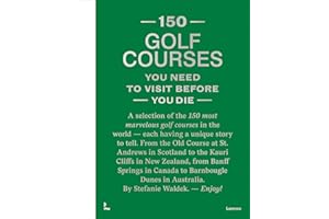 150 Golf Courses You Need to Visit Before You Die - XL Edition