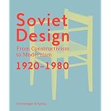 Soviet Design: From Constructivism To Modernism 1920–1980