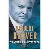 Herbert Hoover: The American Presidents Series: The 31st President, 1929-1933