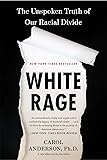 White Rage: The Unspoken Truth of Our Racial Divide